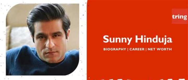 All About Sunny Hinduja | Age, Net Worth, Relationship, Career